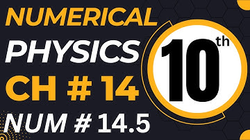 10th Class Physics Chapter 14 Numerical Problem 14.5 - Class 10 Physics Numerical 5