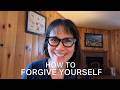 How to Forgive Yourself