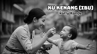 KU KENANG IBU - RAFLY KANDE | COVER LAGU IBU
