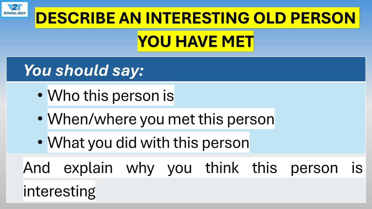 IELTS SPEAKING PART 2: Describe an interesting old person you have met ...