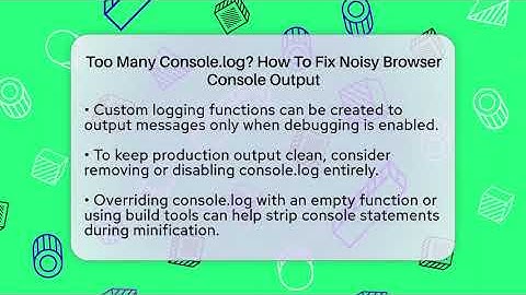Too Many Console.log? How To Fix Noisy Browser Console Output - Learn To Troubleshoot