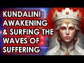 Kundalini awakening  surfing the waves of suffering  shakti series part 48