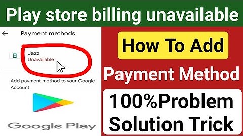 Play store billing unavailable |How To Fix Talenor unavailable problem | jazz billing Fix in google