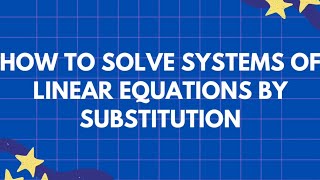 How to Solve Systems of Linear Equations by Substitution
