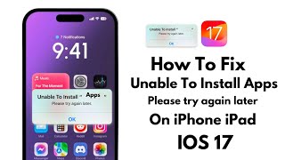Unable To Install Apps Please Try Again Later On iPhone iPad ! iOS 17 Fix Unable To Install Error