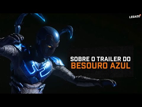 O trailer de BESOURO AZUL agradou?