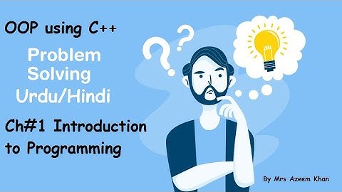 Lecture #2 | Problem Solving | Urdu/Hindi