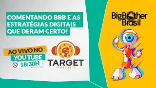 Target Podcast - #13 Comentando BBB e as estratégias digitais que deram certo!