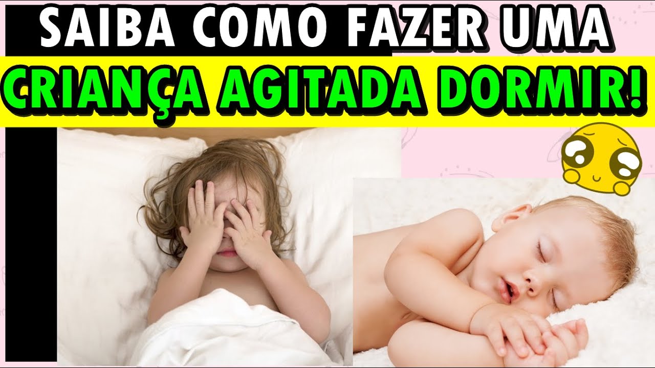 Saiba como fazer uma criança agitada dormir! Dormir a noite toda! - YouTube