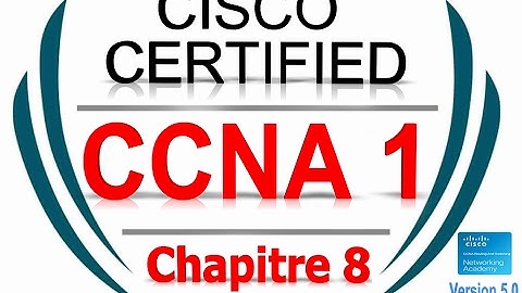 CCNA1 R&S Introduction to Networks (Version 5.0) - exam Chapter 8 | Form French