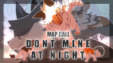 DONT MINE AT NIGHT[WARRIOR CATS MAP CALL][OPEN][SWIFTPAW AND BRIGHTPAW][2 WEEKS MAP]