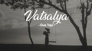 'VATSALYA' by Gus Teja (  Video )