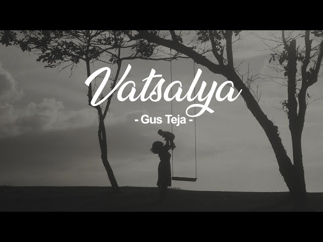 VATSALYA by Gus Teja ( Official Video ) class=