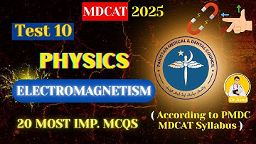 PMDC MDCAT 2025 Physics | ELECTROMAGNETISM - Test 10 | Must Practice MCQs!
