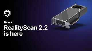 RealityScan 2.2 is here with full AMD GPU support