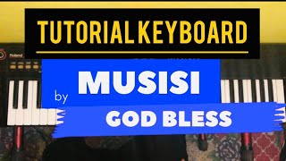 TUTORIAL KEYBOARD LAGU MUSISI - GOD BLESS FULL beserta sound keyboardnya