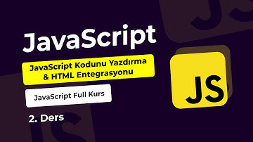 Sıfırdan JavaScript Kursu 2: JavaScript Kodunu Yazdırma ve HTML Entegrasyonu