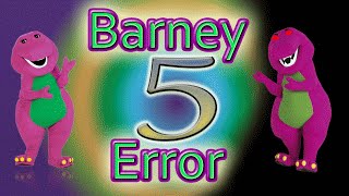 Barney Error 5