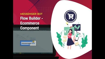 Messenger Bot Flow Builder - Ecommerce Component
