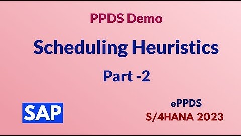Navigating Scheduling Heuristics in PPDS Board| Part -2| Training for beginners|