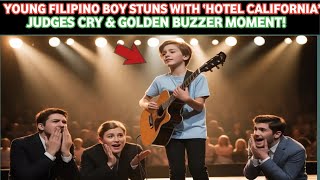 Young Filipino Boy STUNS with ‘Hotel California’ – Judges CRY & Golden Buzzer Moment!