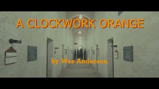 A Clockwork Orange by Wes Anderson