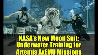 NASA’s New Moon Suit: Underwater Training for Artemis AxEMU Missions