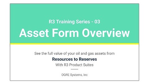 R3 Training 03 - Asset Form Overview