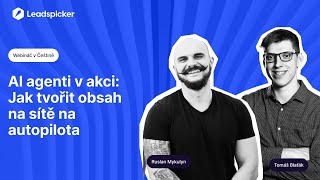 Záznam webináře: AI agenti v akci: Jak tvořit obsah na sítě na autopilota