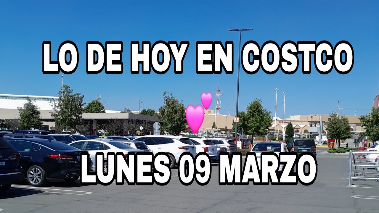 Lo de hoy en Costco Metepec 💕 Lunes 09 Marzo 2026