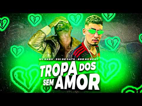MC BABU E ZÓI DE GATO - TROPA DOS SEM AMOR