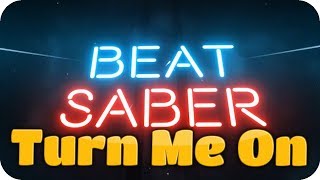 Beat Saber | Turn Me On [Expert, Full Combo]