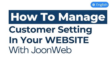 How To Manage Customer Setting In Your eCommerce Website With JoonWeb | English