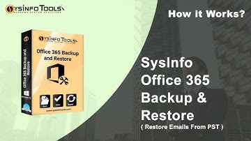 Restore Office 365 Mailbox from PST file with SysInfoTools Office 365 Backup & Restore