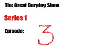 The Great Burping Show- Volume 3