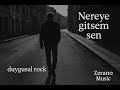 Nereye Gitsem Sen Türk Rock Duygusal Şarkı Zerano Music