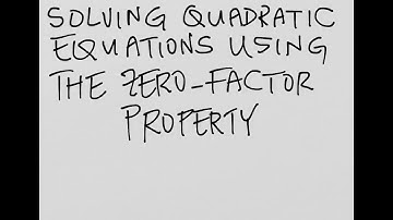 Solving Quadratic Equations Using the Zero-Factor Property