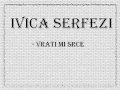 Ivica Serfezi - Vrati mi srce