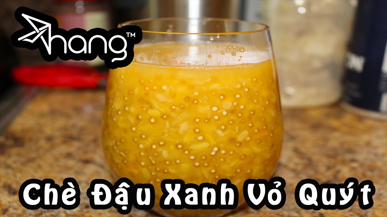 Hướng dẫn Cách nấu chè đậu xanh đánh – Mung Bean Citrus Peel Dessert || HangStyle || Chè Đậu Xanh Vỏ Quýt