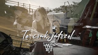 LAKITS x LUIS x RCZ - TE CSAK JÁTSZOL (OFFICIAL MUSIC VIDEO)