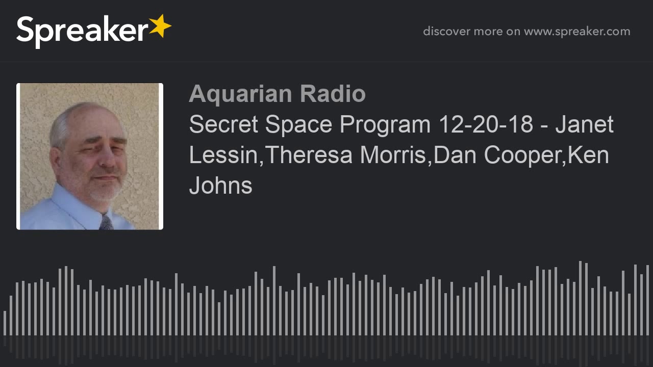 Secret Space Program 12-20-18 - Janet Lessin,Theresa Morris,Dan Cooper ...