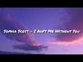 Sophia Scott I Ain T Me Without You Lyrics Sophiascott Lyrics