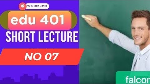edu 401 lecture 7|edu 401 lectures|edu 401 topic 30 to 34|edu 401 short lectures|edu401 lecture 7