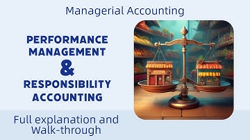 Performance Measurement & Responsibility Accounting Explained! | Managerial Accounting Lesson