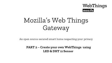 Part2- Creating WebThings using LED and DHT11 Sensor for Mozilla