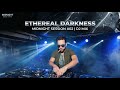 ETHEREAL DARKNESS — Deep Melodic Techno Mix [Session #02]
