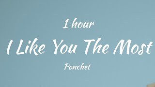 (Vietsub - Lyric 1 HOUR) I like you the most - Ponchet | cuz you're the one that I like I can't deny