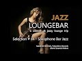 Jazz Loungebar - Selection #44 Saxophone Bar Jazz (5+ Hours) HD, 2018,  Smooth Jazz Saxophone Music