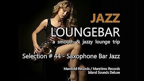Jazz Loungebar - Selection #44 Saxophone Bar Jazz (5+ Hours) HD, 2018,  Smooth Jazz Saxophone Music