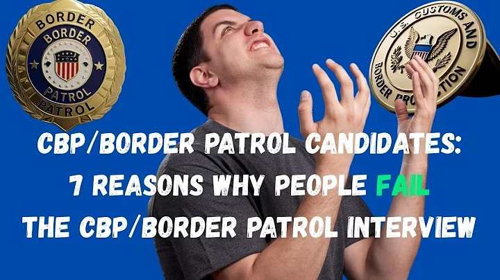 7 Reasons Why CBP Applicants Fail the Structured Interview